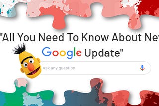 All That You Need to Know About New Google Update — HyprOnline