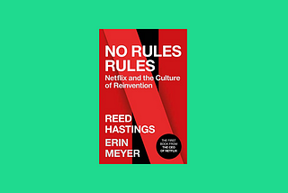 Book Sips #46 — ‘No Rules Rules’ by Erin Meyer & Reed Hastings