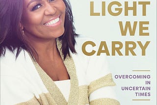 Ways to Make It through Tough Times -A Review of Michelle Obama’s The Light We Carry