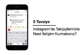 5 Tavsiye — Instagram’da Takipçilerinizle Nasıl İletişim Kurmalısınız?