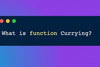 Day 3: What is function currying?