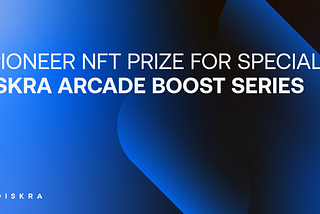 Win a P-NFT in the Iskra Arcade Boost Series