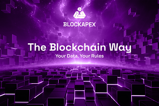 Your Data, Your Rules: The Blockchain Way — BlockApex