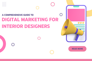 A Comprehensive Guide to Digital Marketing for Interior Designers