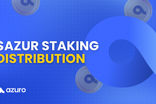 $AZUR Staking: The Distribution