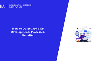 How to Outsource PHP Development: Processes, Benefits : Aalpha