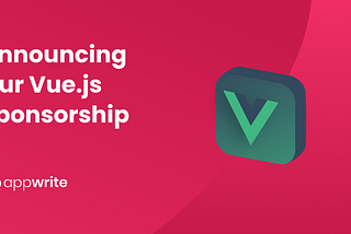 Appwrite Is Proud to Become the Special Sponsor for the Vue.js Project