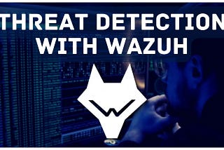 Blue Teaming with Wazuh Pt 3: Detecing and Removing ThrVirusTotal Integration