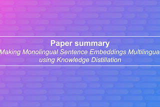 Making monolingual sentence embeddings multilingual using knowledge distillation