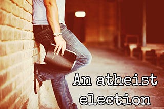 My First Election As An Atheist