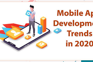 [INFOGRAPHIC] Top 11 Mobile App Development Trends That Will Rule In 2020
