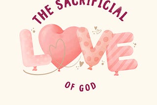 The Sacrificial Love of God