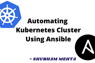 Automating Kubernetes Cluster Using Ansible