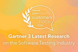 3 Latest Research on the Software Testing Industry | Gartner Referred