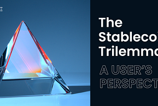 The Stablecoin Trilemma — A user’s perspective