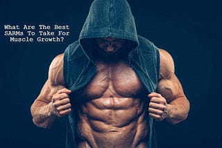 WHAT ARE THE BEST SARMS?