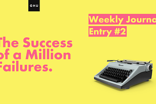 The Success of a Million Failures: Entry #2