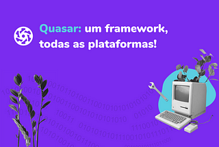 Um framework, todas as plataformas!