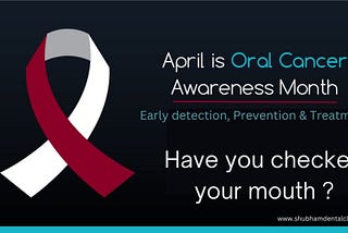 Oral cancer awareness month: Early Detection, prevention, and Treatment