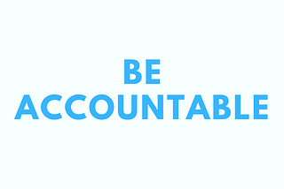 Be accountable