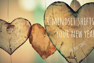 4 Mindset Shifts for your New Year