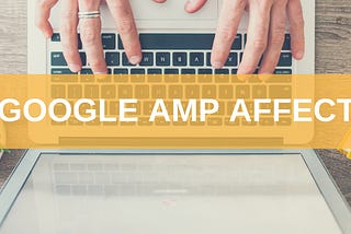 Does Google AMP Affect SEO?