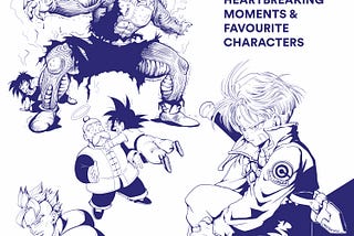 龍珠心碎/感動時刻及喜歡角色 Dragon Ball heartbreaking moments and favourites characters