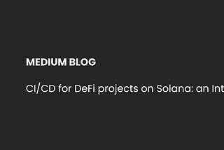 CI/CD for DeFi Projects on Solana Intro Guide