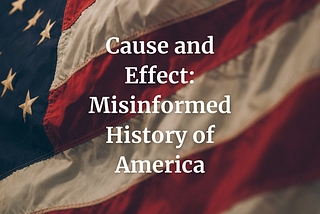 Misinformed History of America