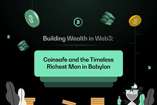Building Wealth in Web3: Coinsafe and the Timeless Wisdom of The Richest Man in Babylon