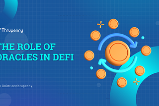 The Role of Oracles in DeFi: Enhancing Decentralization and Reliability