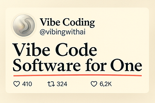 Software for One: The Quiet Revolution in How We Build, Powered by Vibe Coding