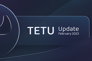 Tetu Update February 2023