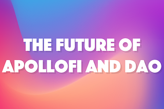 ApolloFi COO: The Future of Product and DAO