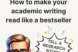 A comic with the title: How to make your academic writing read like a bestseller: Tell a research story.