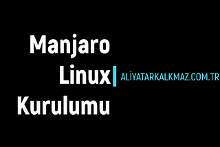 Manjaro Linux Kurulumu
