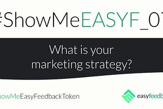 #SHOWMEEASYF_07 What is your marketing strategy?