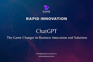 ChatGPT: The Game Changer in Business Innovation and Solutions