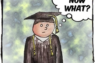 A cartoon drawing of a graduate. The thought bubble says “Now what?”