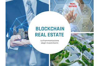 Come la Blockchain rivoluzionerà il Real Estate con la tokenizzazione degli asset