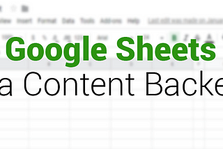 Using Google Sheets as a content backend