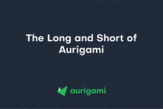 The Long and Short of Aurigami