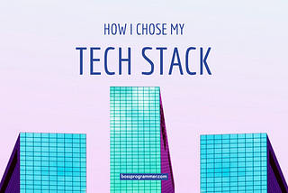 How I Chose My Side-Hustle Tech Stack