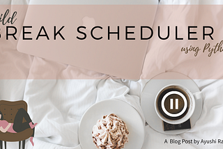 Build a Break Scheduler using Python