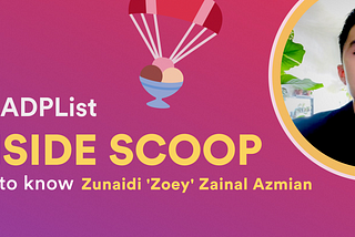 🍨 The Inside Scoop — Zunaidi ‘Zoey’ Zainal Azmian 🇸🇬