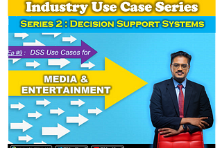 How Decision Support Systems helps Media & Entertainment industry?