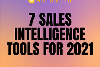 7 Sales Intelligence Tools To Close More Deals in 2021