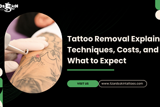 Tattoo Removal Explained: Techniques, Costs, and What to Expect