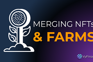 Merging VYFI NFTs & Farms