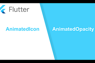 Flutter Animation Series Part 2: AnimatedIcon & AnimatedOpacity
